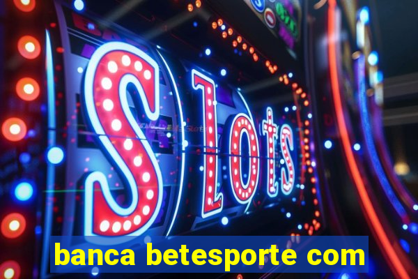 banca betesporte com